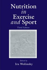 Nutrition In Exercise And Sport, Third Edition di Ara Wolinsky, Ira Wolinsky, Wolinsky Wolinsky edito da Taylor & Francis Inc
