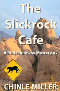 The Slickrock Cafe di Chinle Miller edito da Yellow Cat Publishing
