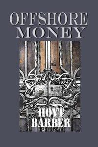 Offshore Money di Hoyt Barber edito da Champlain Avenue Books Inc