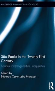 São Paulo in the Twenty-First Century: Spaces, Heterogeneities, Inequalities edito da ROUTLEDGE