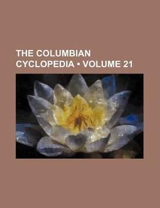 The Columbian Cyclopedia (volume 21) di Books Group edito da General Books Llc