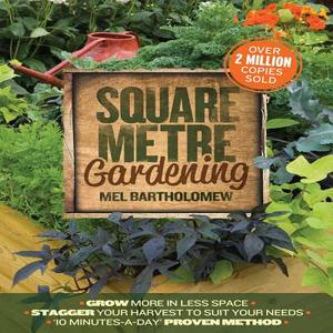 Square Metre Gardening: The Radical Approach to Gardening That Really Works di Mel Bartholomew, Quayside edito da Cool Springs Press