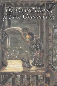 The Danish History of Saxo Grammaticus, Fiction, Fairy Tales, Folk Tales, Legends & Mythology di Saxo Grammaticus edito da Aegypan
