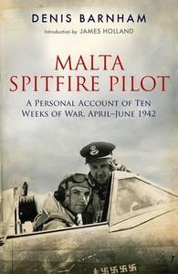 Malta Spitfire Pilot di Denis Barnham edito da Pen & Sword Books Ltd