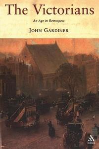 The Victorians di John Gardiner edito da BLOOMSBURY 3PL