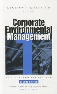 Corporate Environmental Management 1: Systems and Strategies edito da ROUTLEDGE