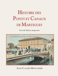 Histoire des Ponts et Canaux de Martigues di Jean-Claude Montanier edito da Books on Demand