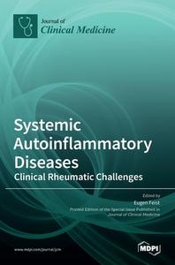 Systemic Autoinflammatory Diseases-Clinical Rheumatic Challenges di EUGEN FEIST edito da MDPI AG