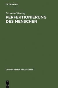 Perfektionierung des Menschen di Bernward Gesang edito da Gruyter, Walter de GmbH