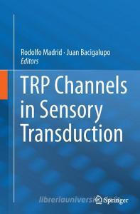TRP Channels in Sensory Transduction edito da Springer International Publishing