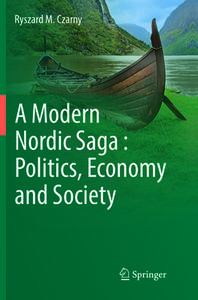 A Modern Nordic Saga : Politics, Economy And Society di Ryszard M. Czarny edito da Springer International Publishing Ag