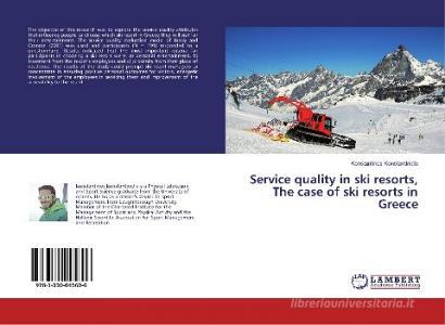 Service quality in ski resorts, The case of ski resorts in Greece di Konstantinos Konstantinidis edito da LAP Lambert Academic Publishing