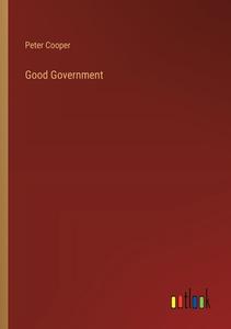 Good Government di Peter Cooper edito da Outlook Verlag