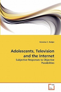 Adolescents, Television and the Internet di Veronica C. Evelyn edito da VDM Verlag