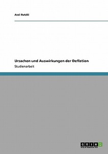 Ursachen und Auswirkungen der Deflation di Assi Rutzki edito da GRIN Publishing