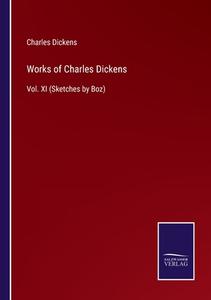 Works of Charles Dickens di Charles Dickens edito da Salzwasser-Verlag