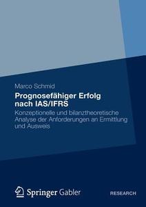Prognosefähiger Erfolg nach IAS/IFRS di Marco Schmid edito da Gabler, Betriebswirt.-Vlg