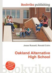 Oakland Alternative High School edito da Book On Demand Ltd.