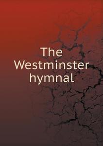 The Westminster Hymnal di Richard R Terry edito da Book On Demand Ltd.