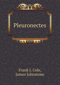 Pleuronectes di Sir James Johnstone, Frank J Cole edito da Book On Demand Ltd.
