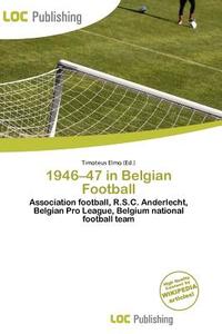 1946-47 In Belgian Football edito da Loc Publishing