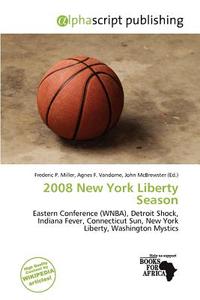 2008 New York Liberty Season edito da Alphascript Publishing