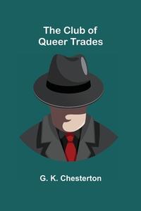 The Club of Queer Trades di G. K. Chesterton edito da Alpha Editions