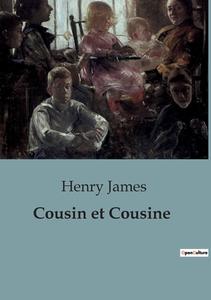Cousin et Cousine di Henry James edito da Culturea