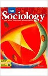 Holt Sociology: The Study of Human Relationships: Student Edition Grades 9-12 2008 di Thomas edito da Holt McDougal