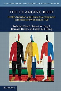 The Changing Body di Roderick (Provost) Floud, Robert W. (University of Chicago) Fogel, Bernard (University of Southampton) Harris, Sok Hong edito da Cambridge University Press