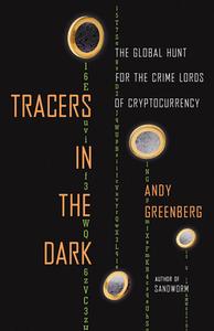 Tracers in the Dark: The Global Hunt for the Crime Lords of Cryptocurrency di Andy Greenberg edito da ANCHOR