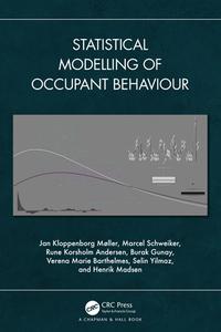 Statistical Modelling Of Occupant Behaviour di Jan Kloppenborg Moller, Marcel Schweiker, Rune Korsholm Andersen, Burak Gunay, Verena Marie Barthelmes, Selin Yilmaz, Henrik Madsen edito da Taylor & Francis Ltd