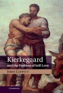 Kierkegaard and the Problem of Self-Love di John Lippitt edito da Cambridge University Press
