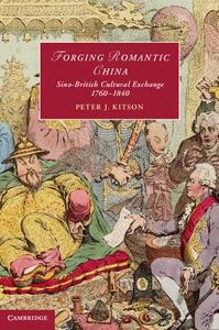 Forging Romantic China di Peter J. Kitson edito da Cambridge University Press