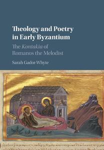 Theology And Poetry In Early Byzantium di Sarah Gador-Whyte edito da Cambridge University Press