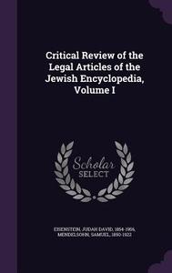 Critical Review Of The Legal Articles Of The Jewish Encyclopedia, Volume I di Mendelsohn Samuel 1850-1922 edito da Palala Press