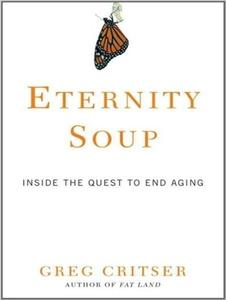 Eternity Soup: Inside the Quest to End Aging di Greg Critser edito da Tantor Audio