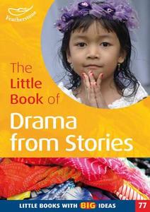 The Little Book Of Drama From Stories di Judith Harries edito da Bloomsbury Publishing Plc