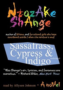 Sassafrass, Cypress & Indigo [With Earbuds] di Ntozake Shange edito da Blackstone Audiobooks