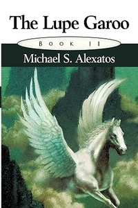The Lupe Garoo di Michael S. Alexatos edito da AuthorHouse