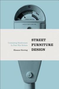 Street Furniture Design di Eleanor (Glasgow School of Art Herring edito da Bloomsbury Publishing PLC