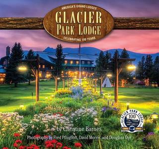 Glacier Park Lodge di Christine Barnes edito da FARCOUNTRY PR