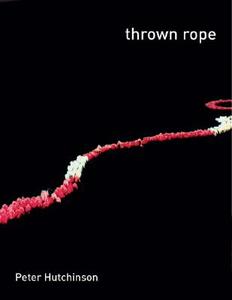 Thrown Rope di Peter Hutchinson, Bill Beckley, Carter Ratcliff edito da Princeton Architectural Press