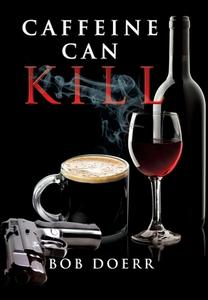Caffeine Can Kill di Bob Doerr edito da Totalrecall Publications