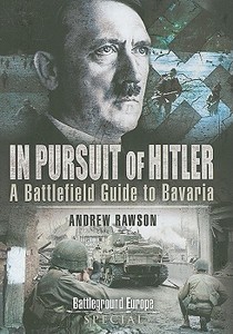 In Pursuit Of Hitler di Andrew Rawson edito da Pen & Sword Books Ltd