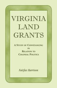 Virginia Land Grants di Fairfax Harrison edito da Heritage Books Inc.