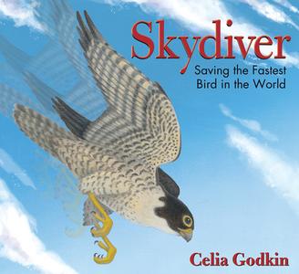 Skydiver: Saving the Fastest Bird in the World di Celia Godkin edito da PAJAMA PR