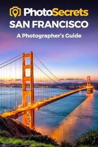 Photosecrets San Francisco di Andrew Hudson edito da Photo Tour Books