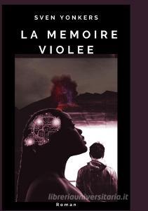 La Mémoire Violée di Sven Yonkers edito da Books on Demand