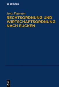 Rechtsordnung und Wirtschaftsordnung nach Eucken di Jens Petersen edito da Gruyter, Walter de GmbH